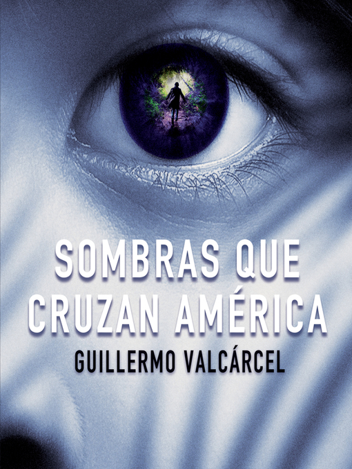 Title details for Sombras que cruzan America by Guillermo Valcarcel - Available